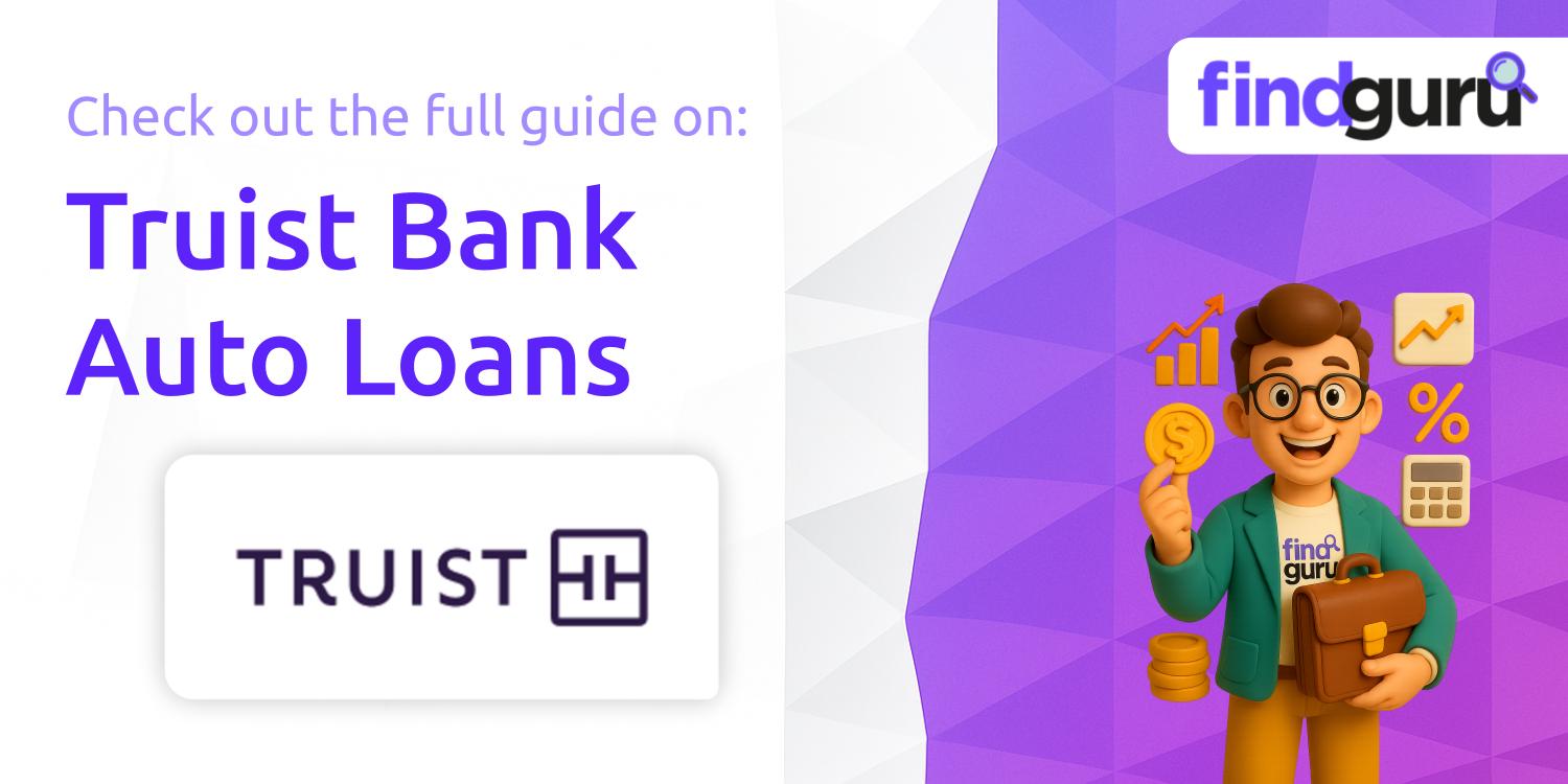 Truist Bank Auto Loans: Everything You Need to Know